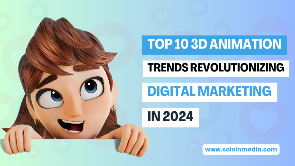 Top 10 3D Animation Trends Revolutionizing Digital Marketing in 2024